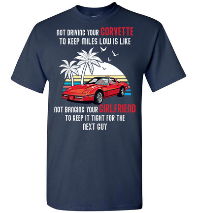 I Am Not Driving My Vette To Keep Miles Low T-shirt