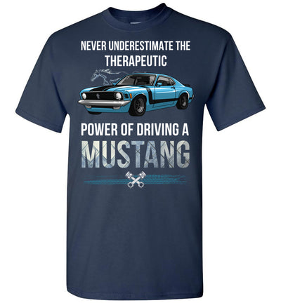 Mustang Art T-shirt - Never Underestimate The Therapeutic Power Of Driving A Mustang T-shirt