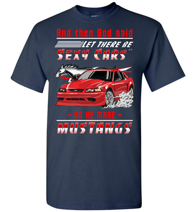 Mustang Art T-shirt - God Wanted To Make A Sexy Car So He Created A Mustang T-shirt