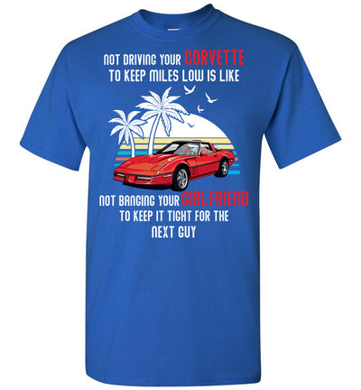 I Am Not Driving My Vette To Keep Miles Low T-shirt