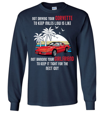 I Am Not Driving My Vette To Keep Miles Low T-shirt