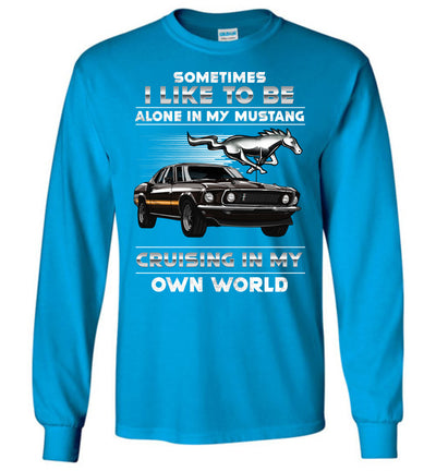 Mustang Art T-shirt - I Like To Be Alone In My Mustang Cruising In My Own World T-shirt