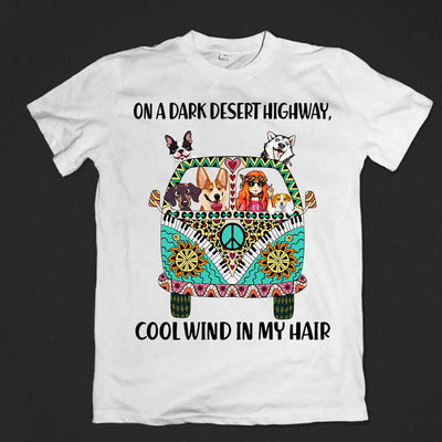 On a Dark Desert Highway Cool Wind in My Hair Hippie Dogs T-shirt