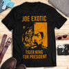 Joe Exotic - Tiger King for President V.1 T-shirt