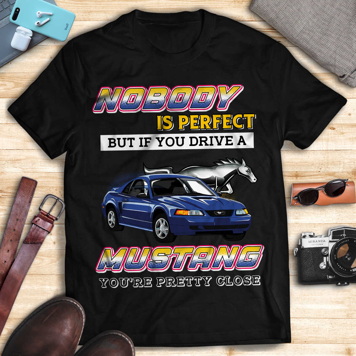 Mustang Art T-shirt - Nobody is perfect, but if you drive a Mustang you're close T-shirt